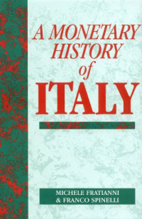 Fratianni M., Spinelli F. — A monetary history of Italy