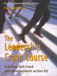 Paul Taffinder — The Leadership Crash Course: A 6-Step Fast-Track Self-Development Program