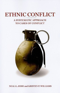 Neal G. Jesse; Kristen P. Williams — Ethnic Conflict: A Systematic Approach to Cases of Conflict