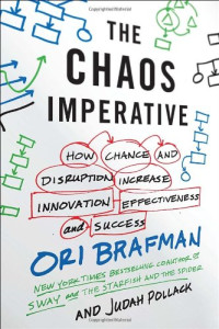 Ori Brafman, Judah Pollack — The Chaos Imperative: How Chance and Disruption Increase Innovation, Effectiveness, and Success