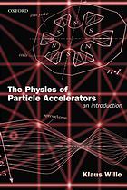 Wille, Klaus — The physics of particle accelerators : an introduction