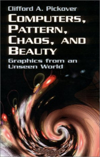 Clifford A. Pickover — Computers, Pattern, Chaos and Beauty