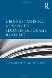 Elizabeth B. Bernhardt — Understanding Advanced Second-Language Reading