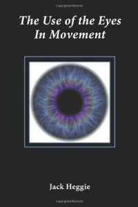 Jack Heggie — The Use of the Eyes in Movement (Feldenkrais)