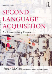 Susan M. Gass, Jennifer Behney, Luke Plonsky — Second Language Acquisition: An Introductory Course