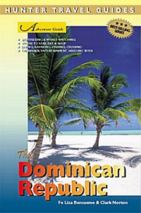 Clark Norton, Fe Liza Bencosme — Adventure Guide to the Dominican Republic, 4th Edition (Hunter Travel Guides)