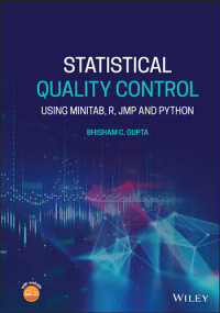 Gupta, Bhisham C.; — Statistical Quality Control Using Minitab, R, JMP, and Python