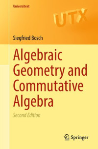 Siegfried Bosch — Algebraic Geometry and Commutative Algebra