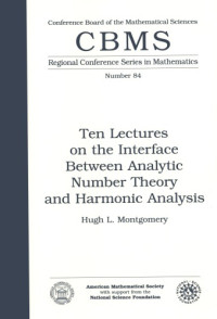 Hugh L. Montgomery — Ten Lectures on the Interface between Analytic Number Theory and Harmonic Analysis