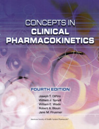 Joseph T. Dipiro, William J. Spruill, William E. Wade, Robert A. Blouin, Jane M. Pruemer — Concepts In Clinical Pharmacokinetics