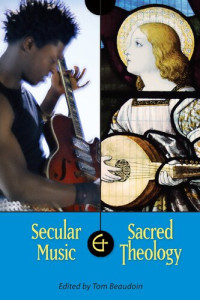 Tom Beaudoin (ed.) — Secular Music and Sacred Theology