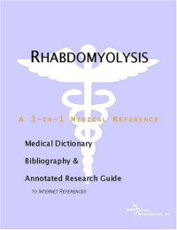 ICON Health Publications — Rhabdomyolysis - A Medical Dictionary, Bibliography, and Annotated Research Guide to Internet References