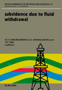 G.V. Chilingarian, E.C. Donaldson and T.F. Yen (Eds.) — Subsidence Due to Fluid Withdrawal