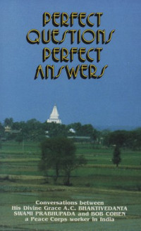 A. C. Bhaktivedanta Swami Prabhupada — Perfect Questions Perfect Answers