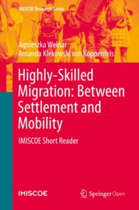 Agnieszka Weinar, Amanda Klekowski von Koppenfels — Highly-Skilled Migration - Between Settlement and Mobility IMISCOE Short Reader