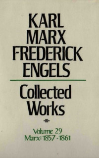 Karl Marx and Friedrich Engels — Marx-Engels Collected Works,Volume 29 - Marx: 1857-1861