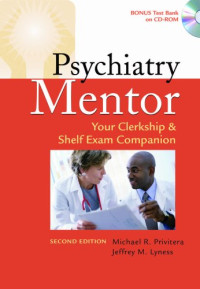 Michael R. Privitera, Jeffrey M. Lyness — Psychiatry Mentor: Your Clerkship & Shelf Exam Companion, 2nd Edition (Davis's Mentor)
