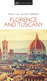 Brierley, Anthony;Catling, Christopher;Fisher, Kerry;Jepson, Tim;Lane, Sarah;Pyrah, Carolyn — DK Eyewitness Travel Guide Florence and Tuscany