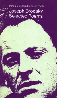 Joseph Brodsky — The Selected Poetry of Brodsky (Penguin modern European poets)