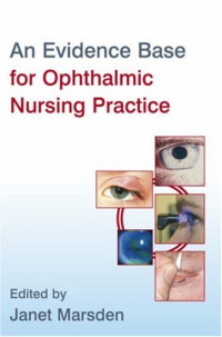 Janet Marsden — An Evidence Base for Ophthalmic Nursing Practice (Wiley Series in Nursing)