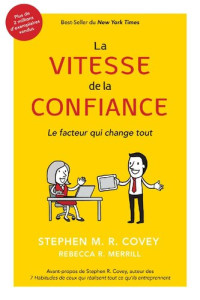 Stephen M R Covey; Rebecca R Merrill — La Vitesse De La Confiance : le Facteur qui Change Tout