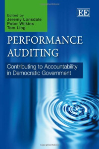 Jeremy Lonsdale, Peter Wilkins, Tom Ling — Performance Auditing: Contributing to Accountability in Democratic Government