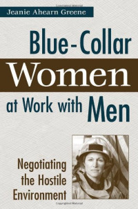 Jeanie Ahearn Greene — Blue-Collar Women at Work with Men.