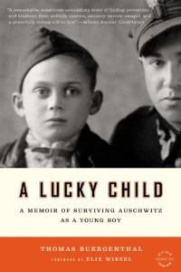 Thomas Buergenthal — A Lucky Child: A Memoir of Surviving Auschwitz as a Young Boy