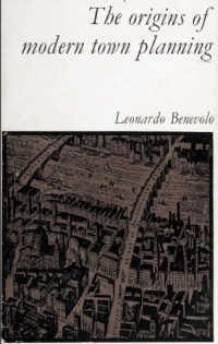 Leonardo Benevolo — The Origins of Modern Town Planning