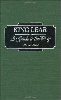 Jay L. Halio — King Lear - A Guide to the Play (Greenwood Guides to Shakespeare)
