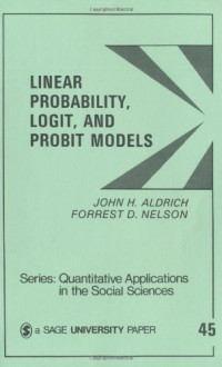 John H. Aldrich, Forrest D. Nelson — Linear Probability, Logit, and Probit Models (Quantitative Applications in the Social Sciences)