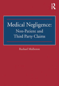 Rachael Mulheron — Medical Negligence: Non-Patient and Third Party Claims