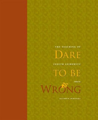 Kathryn Miranda; Barbara Kent — Dare To Be Wrong: The Teaching of Judith Leibowitz (Alexander Technique)
