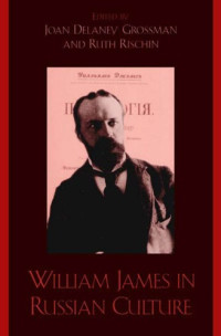Joan Delaney Grossman & Ruth Rischin (ed.s) — William James in Russian Culture