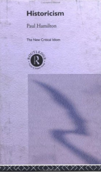 Paul Hamilton — Historicism (The New Critical Idiom)
