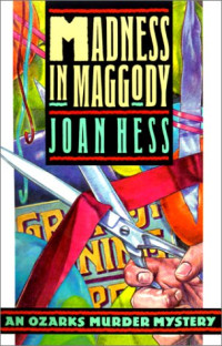 Joan Hess — Madness in Maggody (Arly Hanks Mysteries)