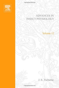 J.E. Treherne, M.J. Berridge and V.B. Wigglesworth (Eds.) — Advances in Insect Physiology 12