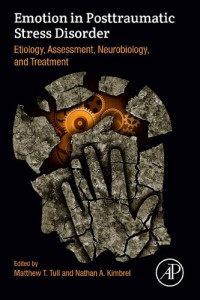 Matthew Tull (editor), Nathan Kimbrel (editor) — Emotion in Posttraumatic Stress Disorder: Etiology, Assessment, Neurobiology, and Treatment