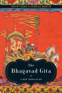 Flood, Gavin D.; Martin, Charles — The Bhagavad Gita : a new translation