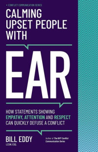 Bill Eddy — Calming Upset People with Ear