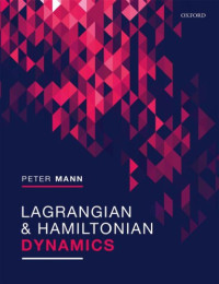 Mann, Peter — Lagrangian and Hamiltonian dynamics