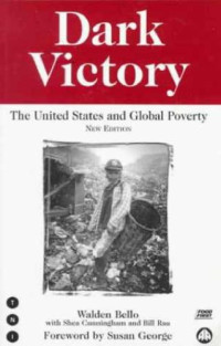 Walden Bello — Dark Victory - The United States and Global Poverty (Transnational Institute)