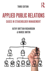 Kathy Brittain Richardson, Marcie Hinton — Applied Public Relations: Cases in Stakeholder Management