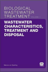 Sperling, Marcos von — Wastewater Characteristics, Treatment and Disposal: Biological Wastewater Treatment Series Volume 1