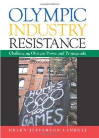 Helen Jefferson Lenskyj — Olympic Industry Resistance: Challenging Olympic Power and Propaganda (S U N Y Series on Sport, Culture, and Social Relations)