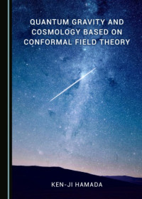 Hamada, Kenji — Quantum gravity and cosmology based on conformal field theory