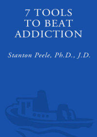 Stanton Peele — 7 Tools to Beat Addiction