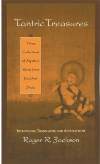 Roger R. Jackson — Tantric Treasures: Three Collections of Mystical Verse from Buddhist India