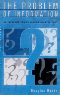 Douglas Raber — The Problem of Information: An Introduction to Information Science