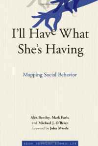 Alex Bentley, Mark Earls, Michael J. O'Brien, John Maeda — I'll Have What She's Having: Mapping Social Behavior